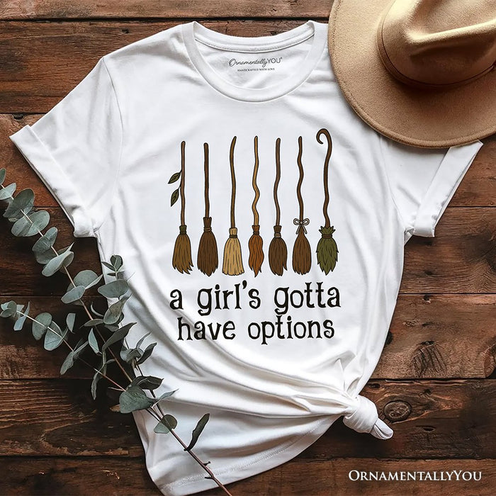 A Girl’s Gotta Have Options Witch T-Shirt, Funny Halloween Broomstick Tee for Witches T-Shirts OrnamentallyYou White XS