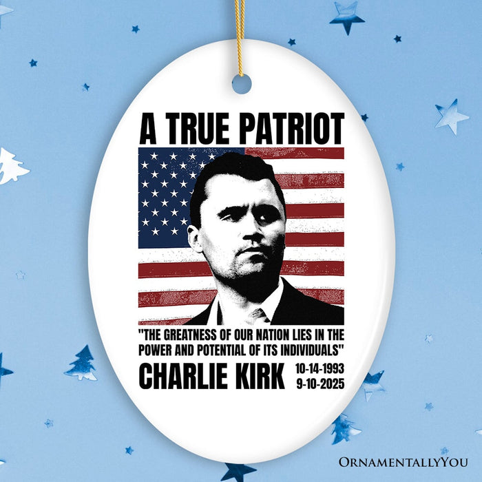 A True American Patriot Christmas Ornament, Charlie Kirk Quote Gift and Tree Decor Ceramic Ornament OrnamentallyYou Oval