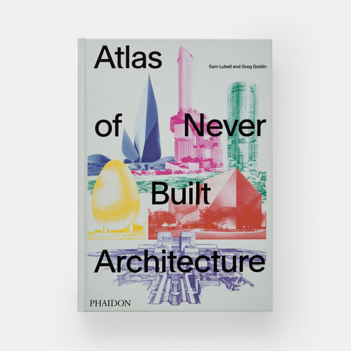 Atlas of Never Built Architecture