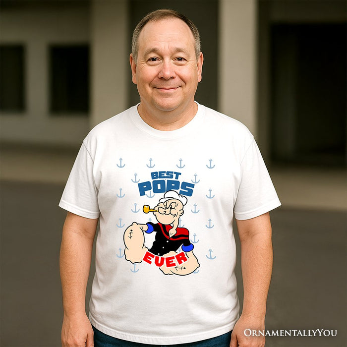 Best Pops Ever T-Shirt, Classic Popeye the Sailorman Dad Tee for Fun and Strong Dads T-Shirts OrnamentallyYou