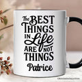 Best Things in Life Are Not Things Personalized Mug, Inspirational Quote Custom Gift for Grateful People Personalized Ceramic Mug OrnamentallyYou White - Black Customized