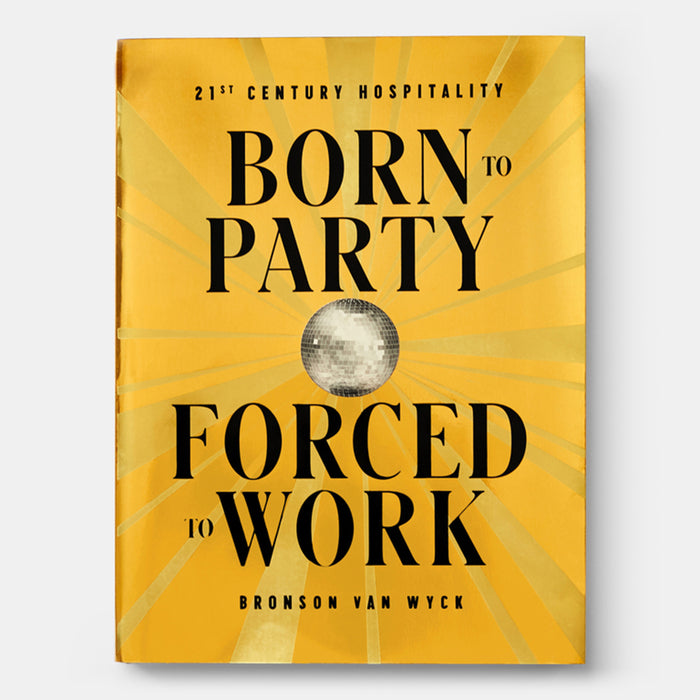 Born to Party, Forced to Work: 21st Century Hospitality