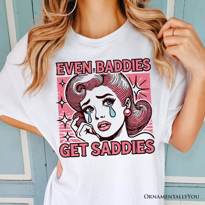 Even Baddies Get Saddies T-Shirt, Retro Crying Girl Pop Art White Tee for Stylish and Emotional Women T-Shirts OrnamentallyYou