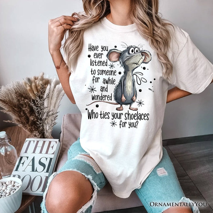 Funny Mouse Sarcastic T-Shirt, Who Ties Your Shoelaces Humor Quote Tee T-Shirts OrnamentallyYou