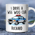 Funny Police Personalized Mug, I Drive a Wee Woo Car Gift With Custom Name Personalized Ceramic Mug OrnamentallyYou 12oz Mug Customized