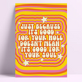 Good For Your Hole Print