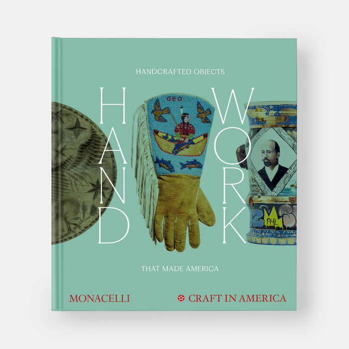 Handwork: Handcrafted Objects that Made America [Craft in America]