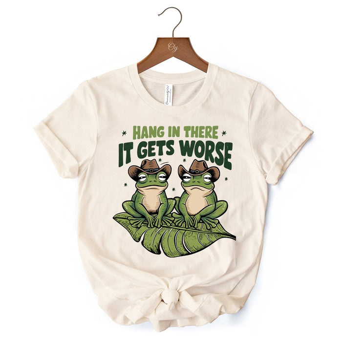 Hang In There It Gets Worse T-Shirt, White and Natural Funny Frog Tee with Dark Millennial Humor T-Shirts OrnamentallyYou