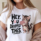 Hey You Dropped This T-Shirt, Funny White and Natural Cat Meme Tee T-Shirts OrnamentallyYou