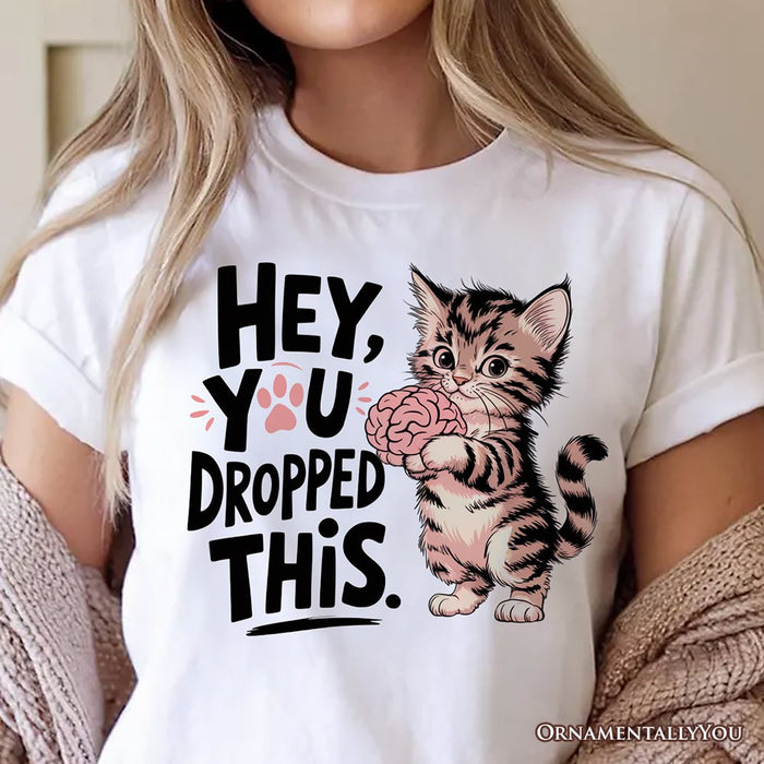 Hey You Dropped This T-Shirt, Funny White and Natural Cat Meme Tee T-Shirts OrnamentallyYou