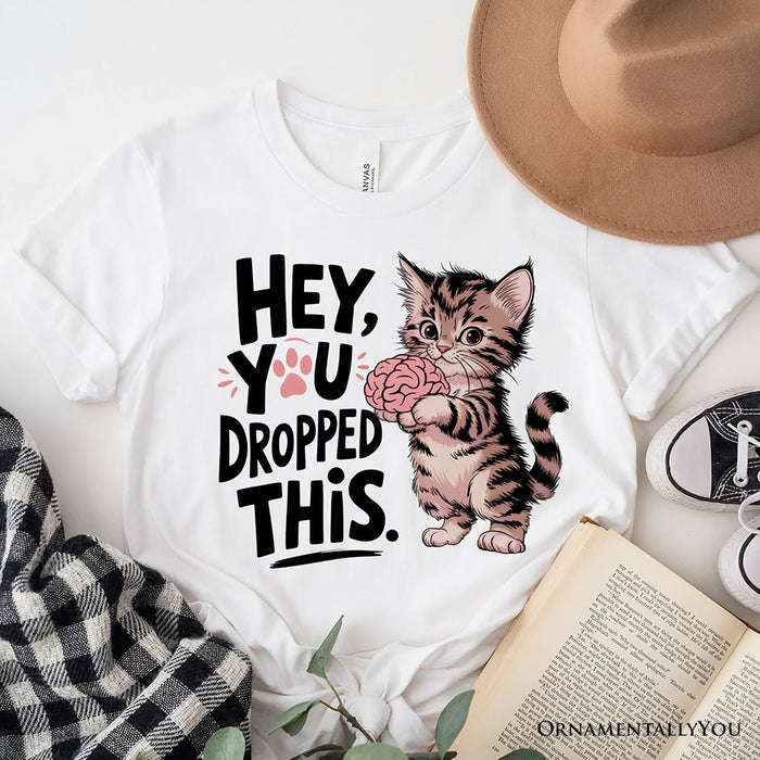 Hey You Dropped This T-Shirt, Funny White and Natural Cat Meme Tee T-Shirts OrnamentallyYou White XS