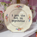 I Put The Hot In Psychotic Vintage Plate