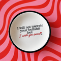I Will Not Tolerate Your Bullshit Trinket Dish