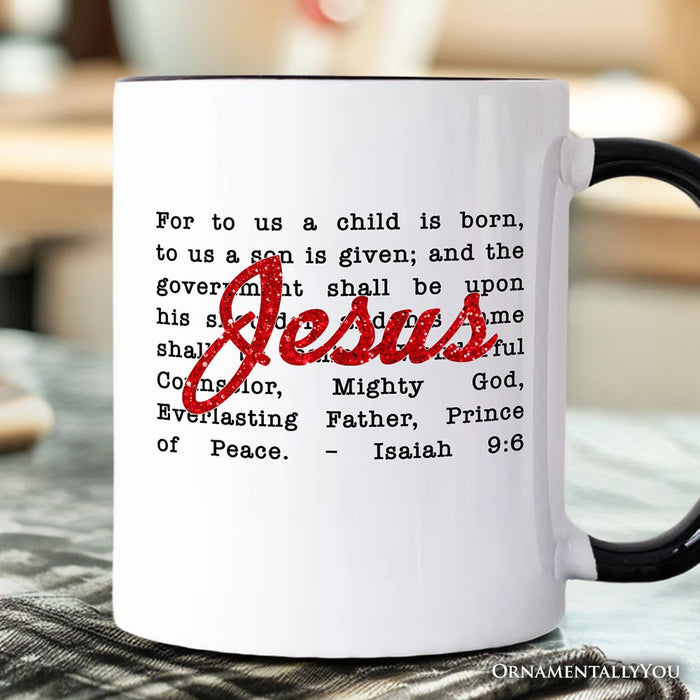 Jesus Christmas Bible Verse Mug, Isaiah 9:6 Gift for Faithful Believers Personalized Ceramic Mug OrnamentallyYou White - Black Non-Custom