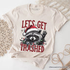 Let's Get Trashed Christmas Raccoon T‑Shirt, Funny Tee for Feral Women T-Shirts OrnamentallyYou Natural XS