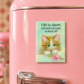 Life Is Short Tell More People To F Off Magnet