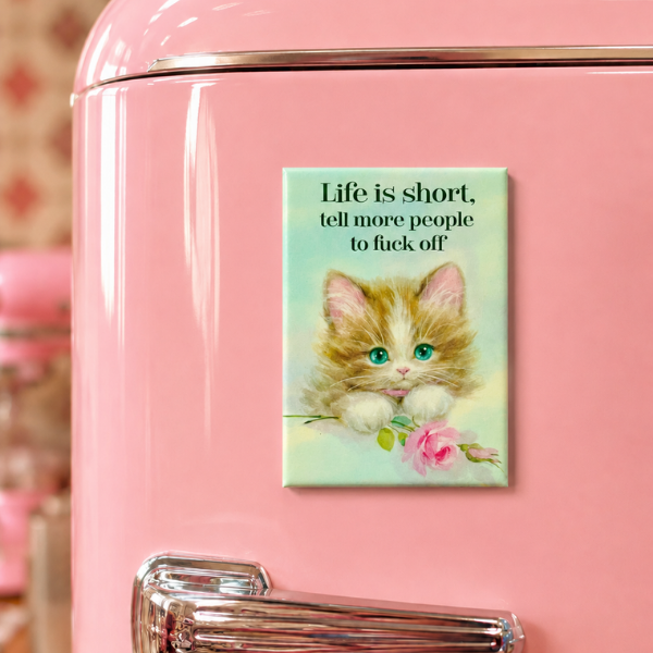 Life Is Short Tell More People To F Off Magnet