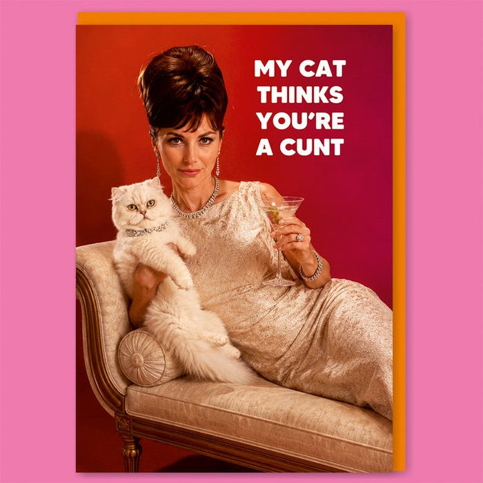 My Cat Thinks You're A C*nt Greeting Card
