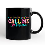 My Favorite People Call Me Nana Personalized Mug, Black Casual Gift for Fun Grandmothers with Custom Name Personalized Ceramic Mug OrnamentallyYou Black Non-Custom