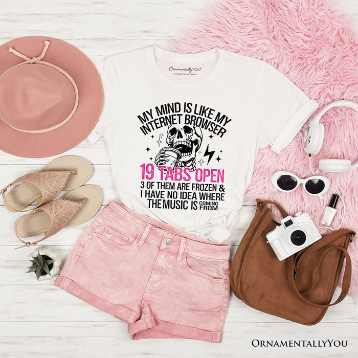My Mind is Like My Internet Browser T-Shirt, Sassy Overstimulated Skeleton Funny Tee T-Shirts OrnamentallyYou White XS