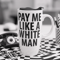 Pay Me Like A White Man Travel Mug