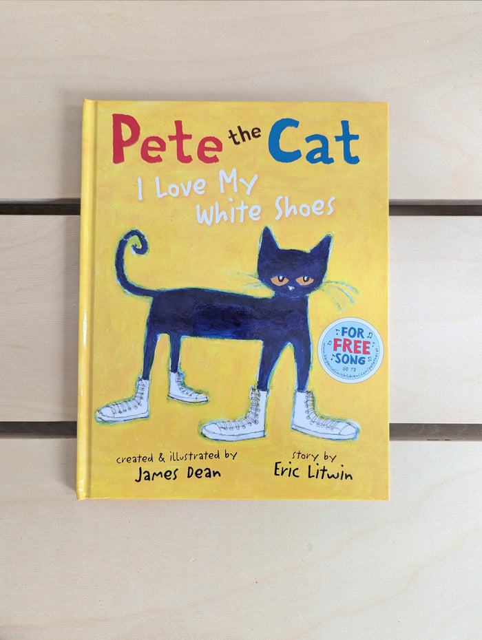Pete the Cat: I Love My White Shoes