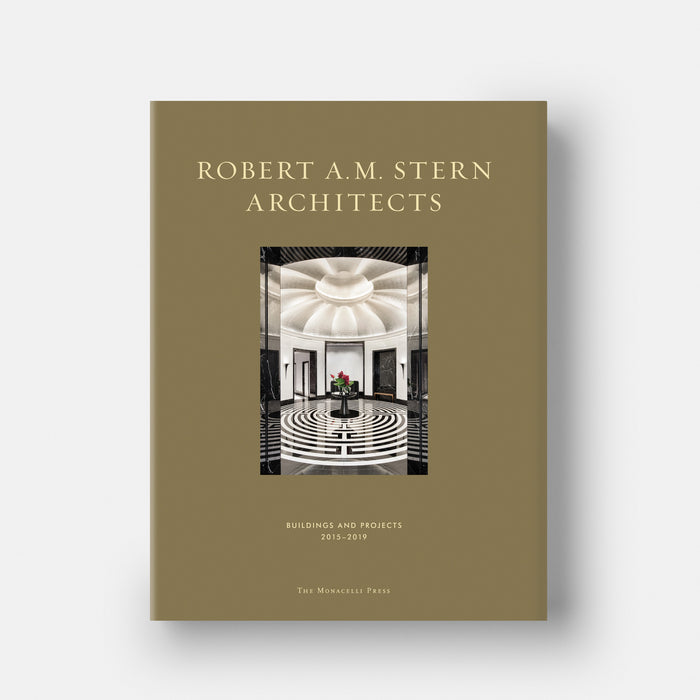 Robert A.M. Stern Architects: Buildings and Projects 2015-2019