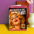 She Waited All Day For That Fart Greeting Card