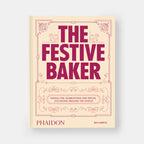 The Festive Baker: A Cookbook - Baking for celebrations and special occasions around the world